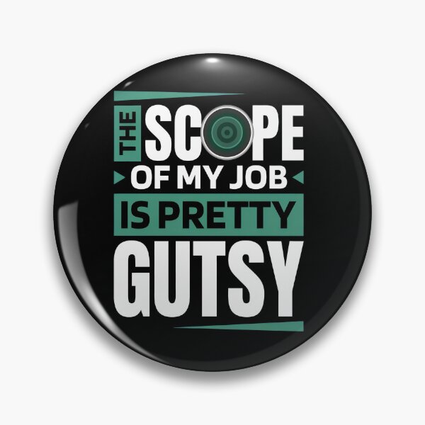 Item preview, The Scope Of My Job Is Pretty Gutsy designed and sold by toalahonch.