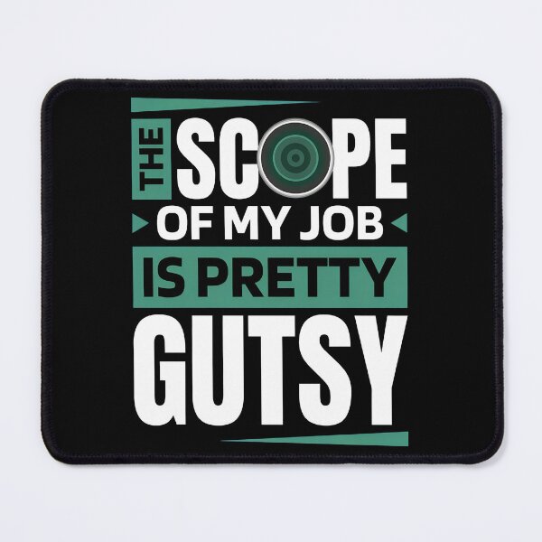 Item preview, The Scope Of My Job Is Pretty Gutsy designed and sold by toalahonch.