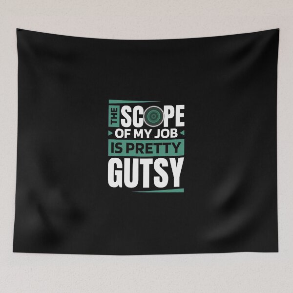 Item preview, The Scope Of My Job Is Pretty Gutsy designed and sold by toalahonch.