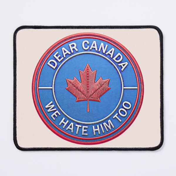 Item preview, dear canada we hate him too designed and sold by gear-posters.