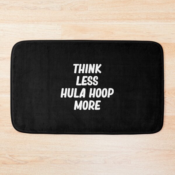 Item preview, Think Less Hula Hoop More Motivational Phrase designed and sold by toalahonch.