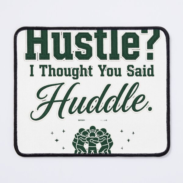Item preview, Hustle? I Thought You Said Huddle. designed and sold by Geordesign.