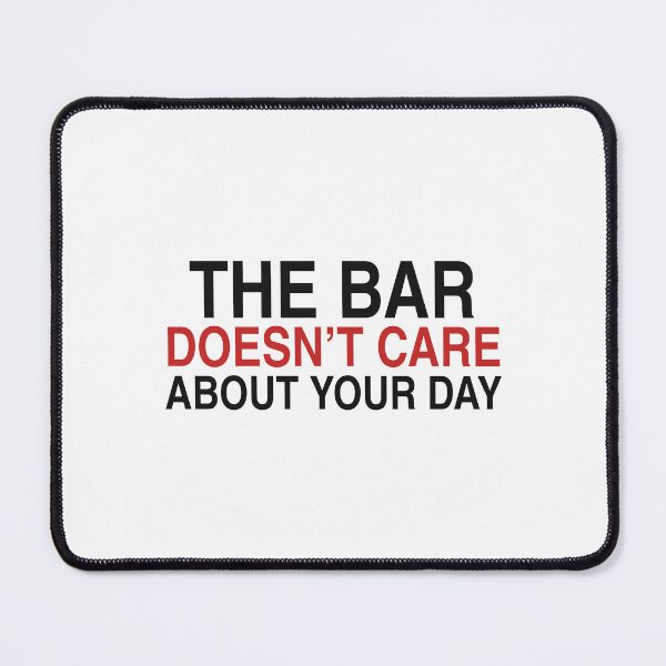 Item preview, The Bar Doesn't Care About Your Day - Tough Love Gym Quote designed and sold by KLIFT.