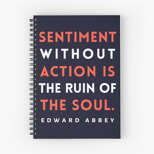 Item preview, Edward Abbey quote: Sentiment without action is the ruin of the soul. designed and sold by artbleed.