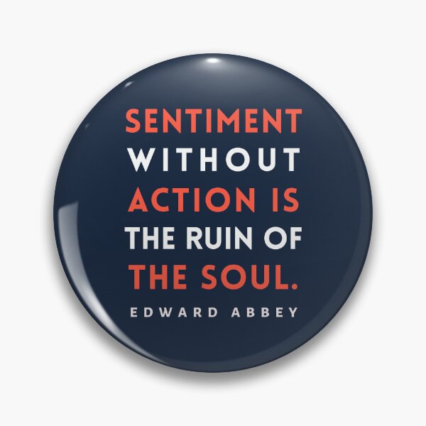 Item preview, Edward Abbey quote: Sentiment without action is the ruin of the soul. designed and sold by artbleed.