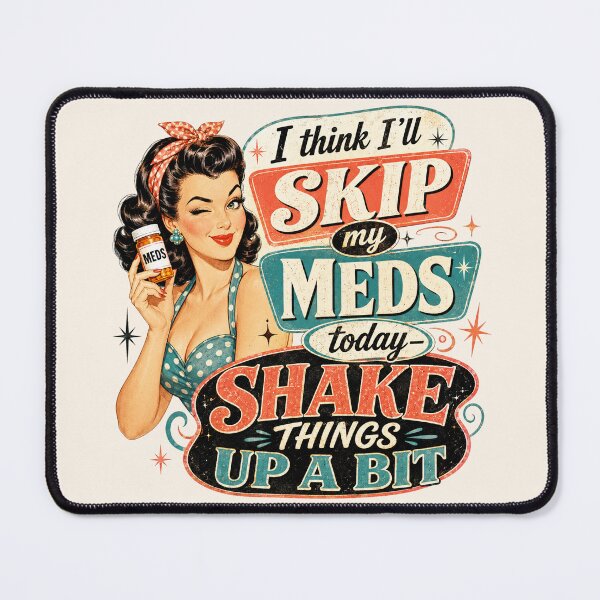 Item preview, Funny I Think I'll Skip My Meds Today - Shake Things Up A Bit designed and sold by legendaryskins.