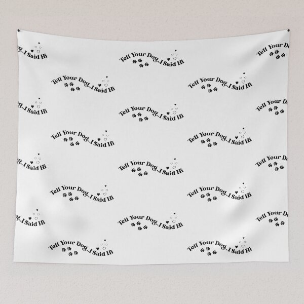 Item preview, Tell your dog I said Hi designed and sold by iRenza.