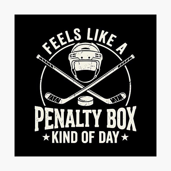 Item preview, Feels Like A Penalty Box Kind Of Day Ice Hockey Player Hockey Fan designed and sold by PopStars1993.