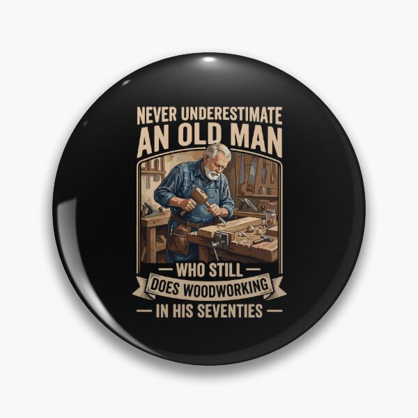 Item preview, Never Underestimate An Old Man Who Still Does Woodworking In His Seventies Woodworker Senior Hobby designed and sold by PopStars1993.