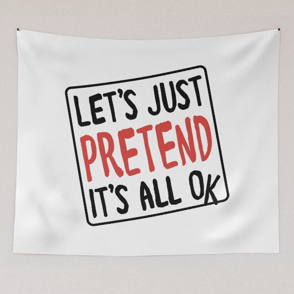 Item preview, Let’s Just Pretend It’s All OK designed and sold by Vizz216.