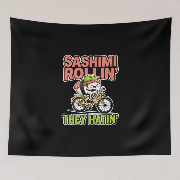 Item preview, Sashimi Rollin' They Hatin' Funny Sushi Cycling Japanese Food Pun designed and sold by PopStars1993.