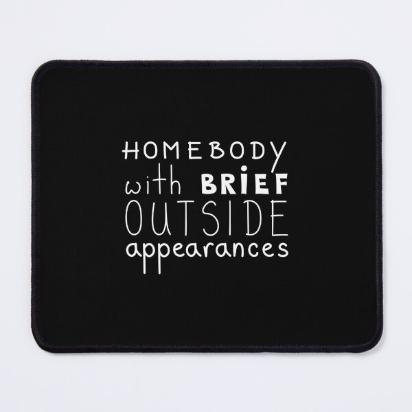 Item preview, Homebody With Brief Outside Appearances, Funny Introvert Quote designed and sold by Mooi Studio.