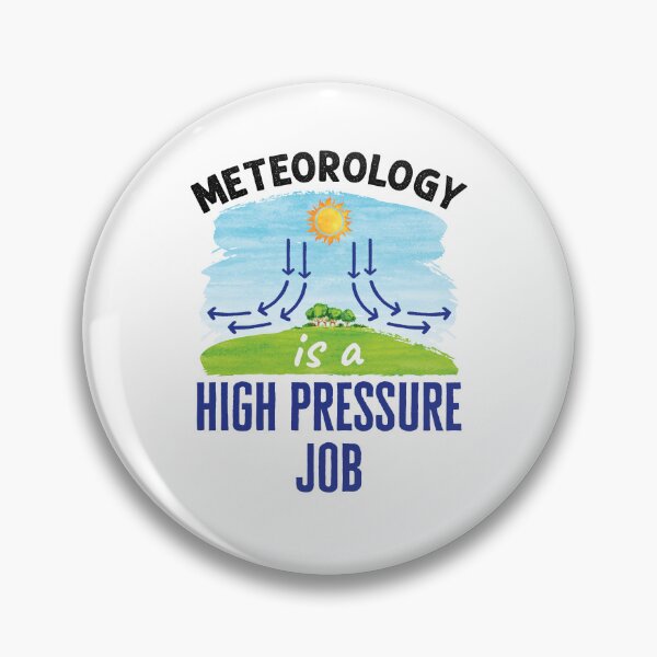 Item preview, Meteorology Is a High Pressure Job Funny Meteorologist designed and sold by jaygo.