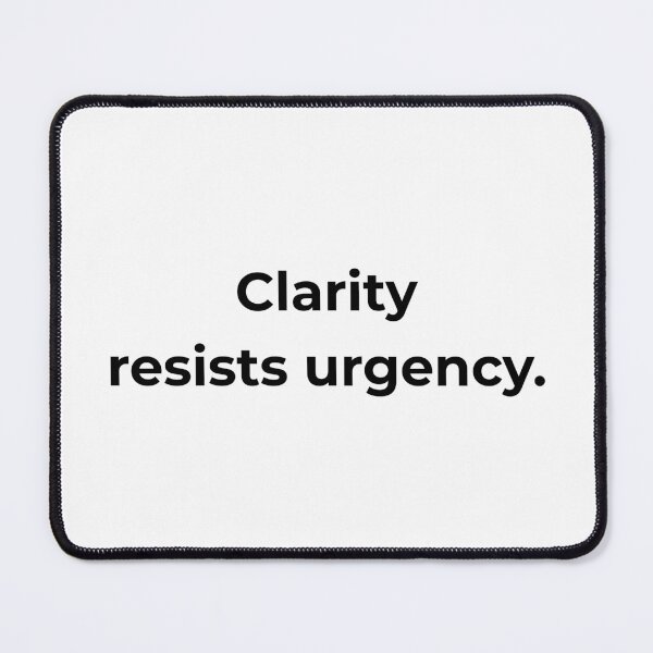 Item preview, Clarity resists urgency. designed and sold by MPSTUDIOPL.