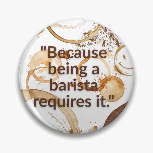 Item preview, Because Being A Barista Requires It Funny Coffee Quote designed and sold by EfyTR.
