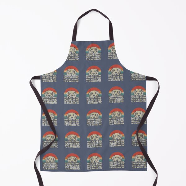 Item preview, Every Meal You Bake Every Snack You Make Every Bite You Take I'll Be Watching You Funny Dog Owner Pet Lover designed and sold by SofiBlair.