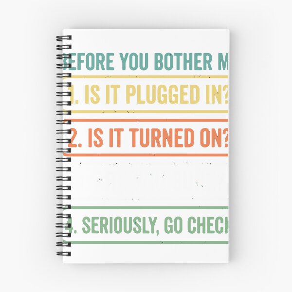Item preview, Before You Bother Me 1. Is It Plugged In? 2. Is It Turned On? 3. Are You Sure? 4. Seriously, Go Check IT Support Help Desk Professional designed and sold by SofiBlair.
