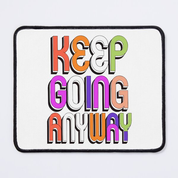Item preview, Keep Going Anyway designed and sold by NextLevelThread.