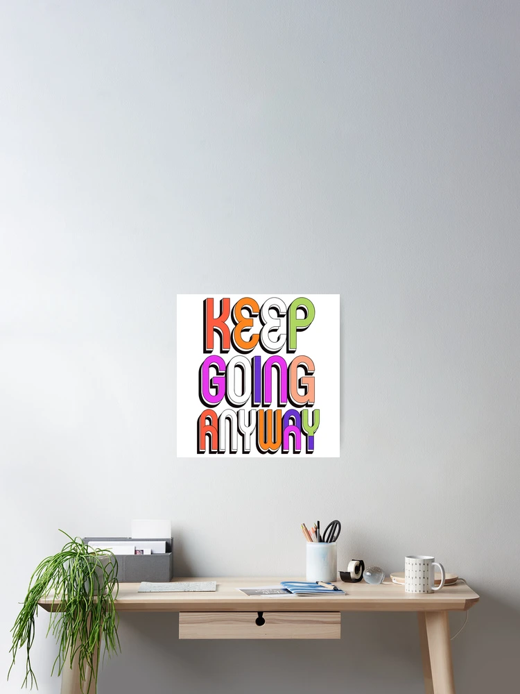 Thumbnail 2 of 3, Poster, Keep Going Anyway designed and sold by NextLevelThread.