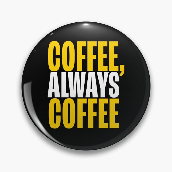 Item preview, COFFEE, ALWAYS COFFEE designed and sold by Ozark Zen.