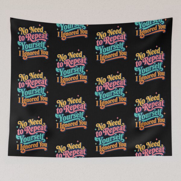 Item preview, No Need to Repeat Yourself I Ignored You designed and sold by Positive&FunnyThings.