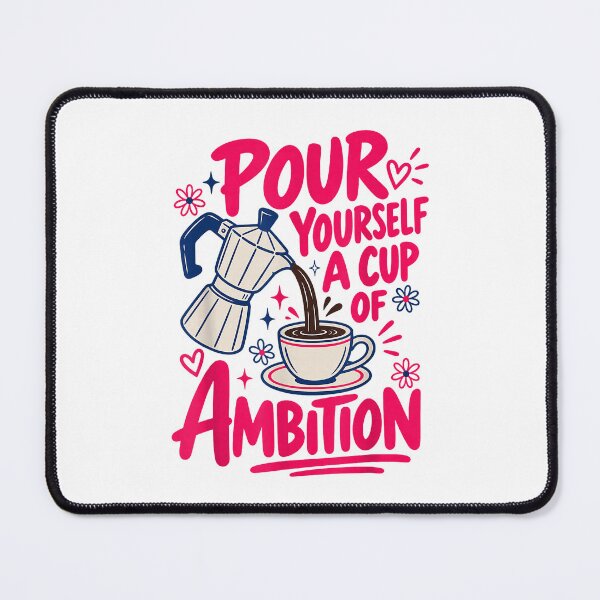 Item preview, Pour Yourself a Cup of Ambition Coffee Graphic designed and sold by OddPopARt.