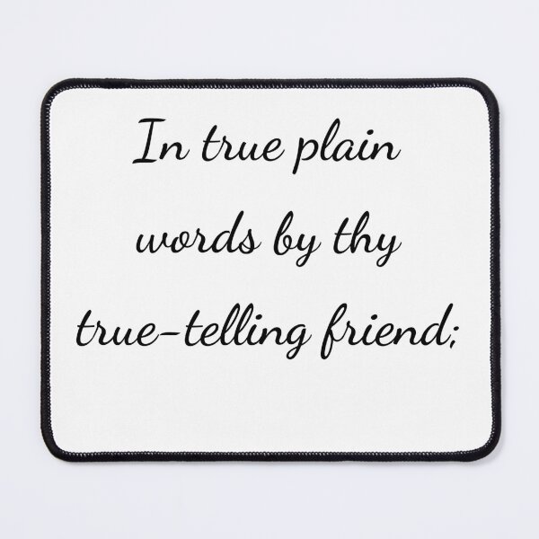 Item preview, “In true plain words by thy true-telling friend;” - handwriting black designed and sold by ariksworld.