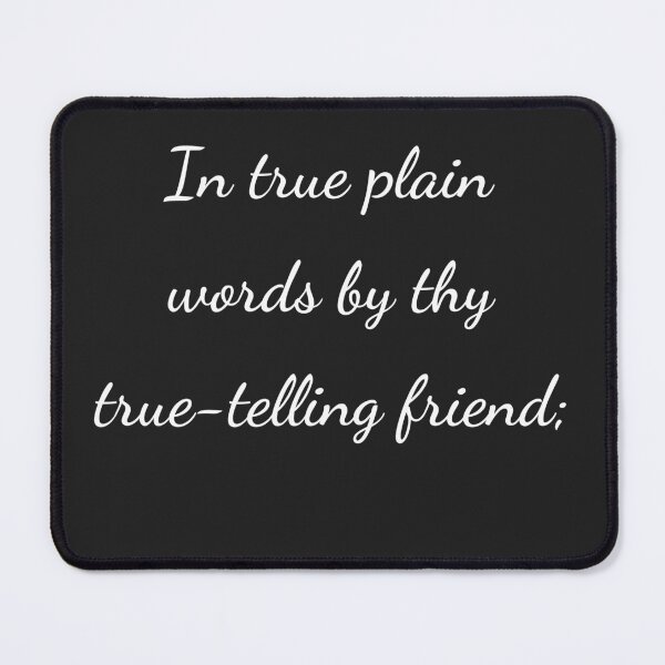 Item preview, “In true plain words by thy true-telling friend;” - handwriting white designed and sold by ariksworld.