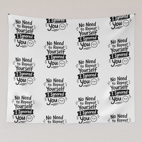 Item preview, No Need to Repeat Yourself I Ignored You designed and sold by Positive&FunnyThings.