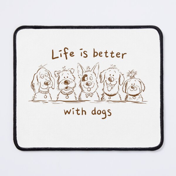 Item preview, Life is Better with Dogs Dog Team designed and sold by modartis.