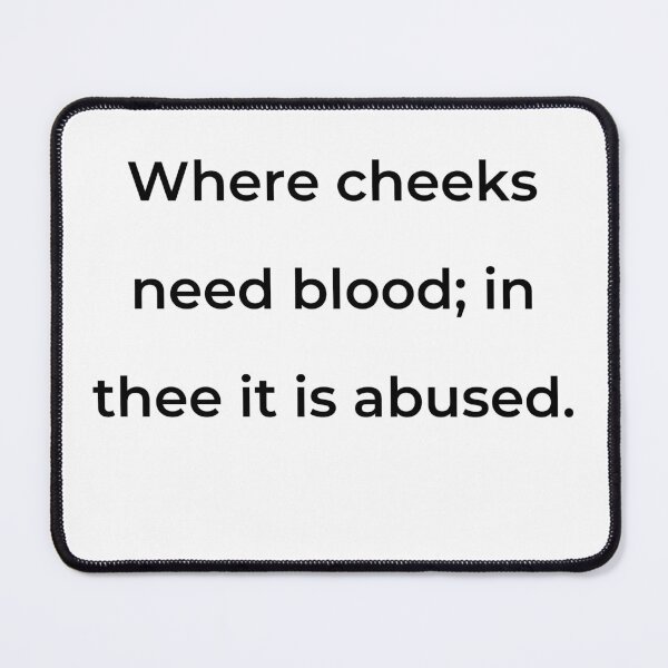 Item preview, “Where cheeks need blood; in thee it is abused.” - print black designed and sold by ariksworld.