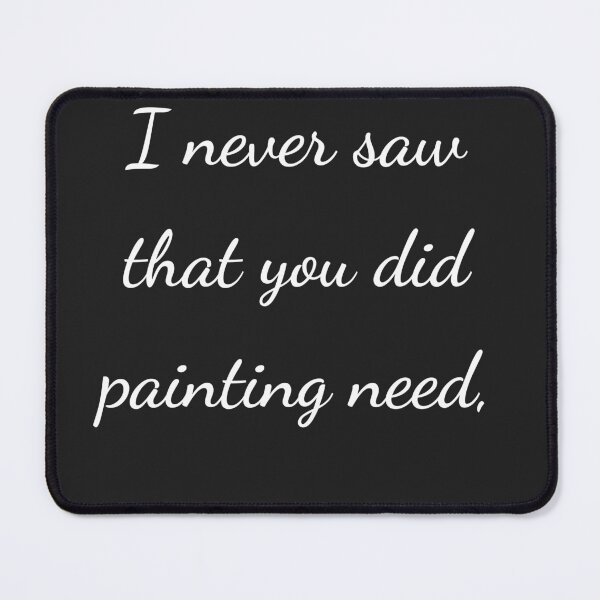 Item preview, “I never saw that you did painting need,” - handwriting white designed and sold by ariksworld.