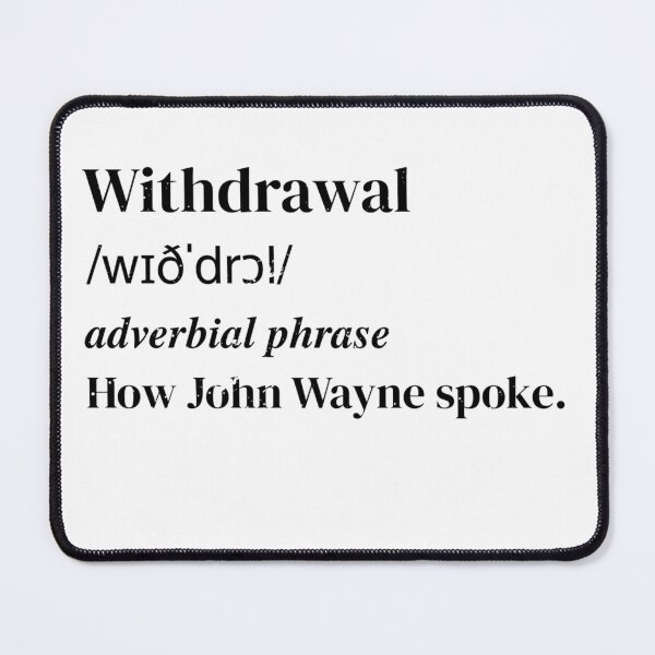 Item preview, Withdrawal: How John Wayne spoke designed and sold by HeathWayPrints.