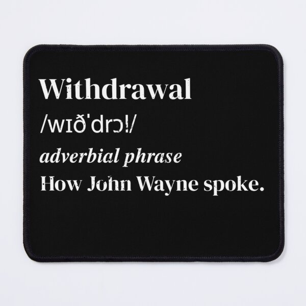 Item preview, Withdrawal: How John Wayne spoke, white print designed and sold by HeathWayPrints.