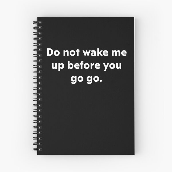 Item preview, Do not wake me up before you go go. designed and sold by upliv.