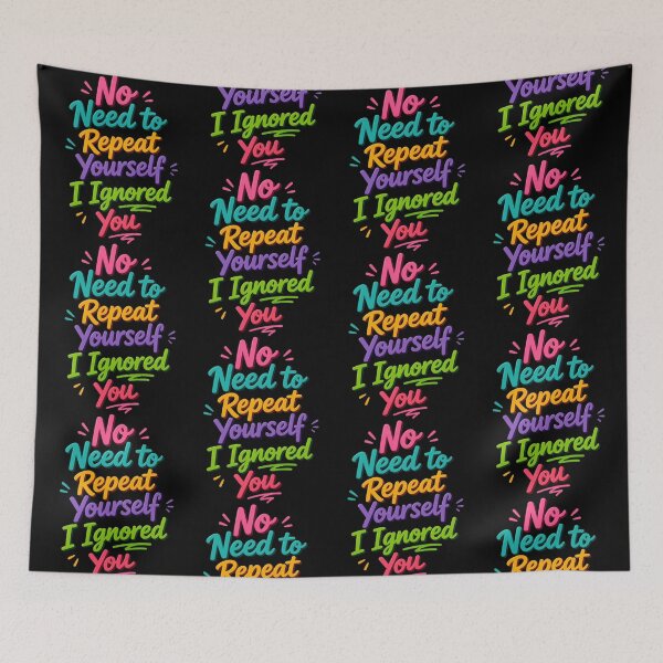 Item preview, No Need to Repeat Yourself I Ignored You designed and sold by Positive&FunnyThings.