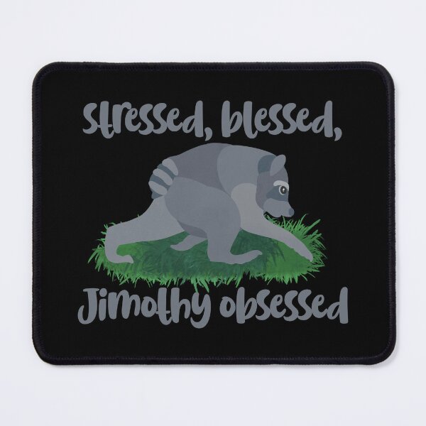 Item preview, Stressed Blessed Jimothy Obsessed designed and sold by FandomizedRose.