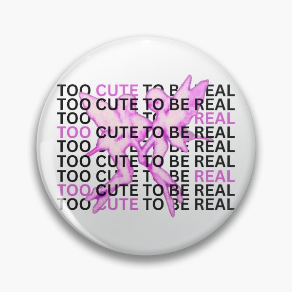 Item preview, TOO CUTE TO BE REAL designed and sold by DOVE Creative Studios.