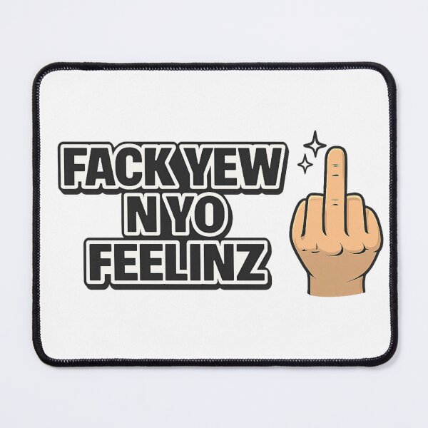 Item preview, Fack Yew N Yo Feelinz – Funny Sarcastic Attitude Meme Design designed and sold by SoulThread Studio.