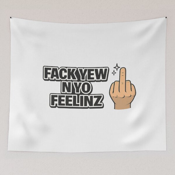 Item preview, Fack Yew N Yo Feelinz – Funny Sarcastic Attitude Meme Design designed and sold by SoulThread Studio.