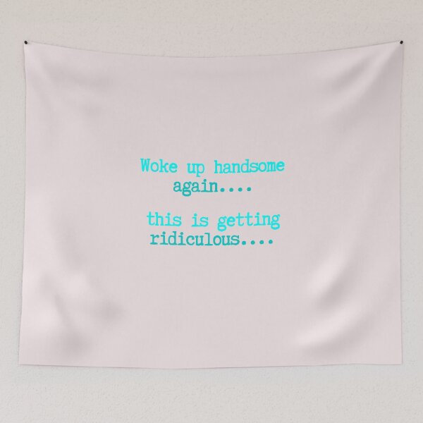 Item preview, Woke Up Handsome Again Funny Sarcastic Ego Quote designed and sold by AnhaPhysic.