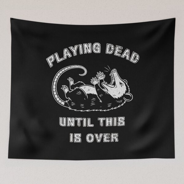 Item preview, Playing Dead Until This Is Over – Funny Opossum designed and sold by EnchantedOwl.