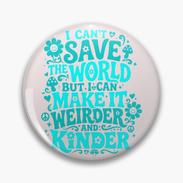Item preview, I Can't Save The World Make It Weirder And Kinder Groovy Retro Quote designed and sold by AnhaPhysic.