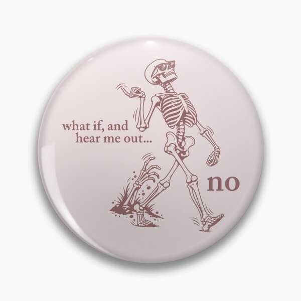 Item preview, What If And Hear Me Out No Skeleton Funny Sarcastic Quote designed and sold by AnhaPhysic.