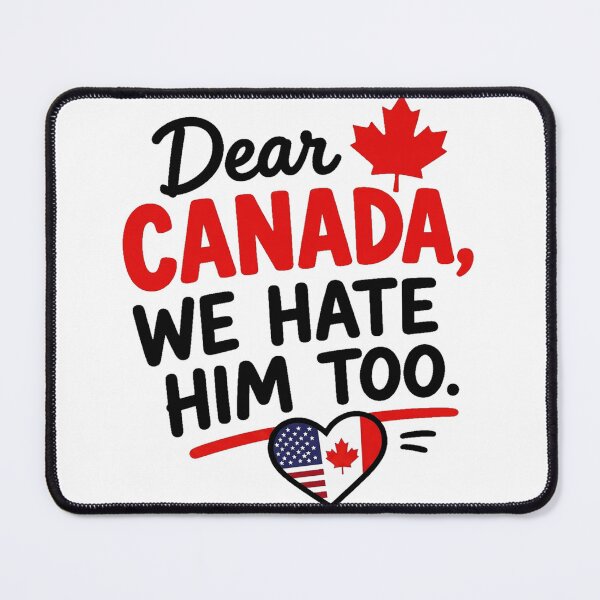 Item preview, Dear Canada We Hate Him Too   designed and sold by clarkfraser.