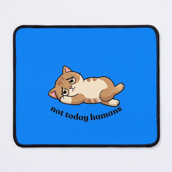 Item preview, “Not Today Humans” designed and sold by DesingbyDimoski.
