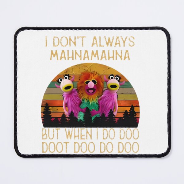Item preview, I Don'T Always Mahna Mahna Funny Nostalgic Song Meme Quote | Retro Nonsense Scat Singing Humor Graphic | Best Buy designed and sold by FlixDesigns.