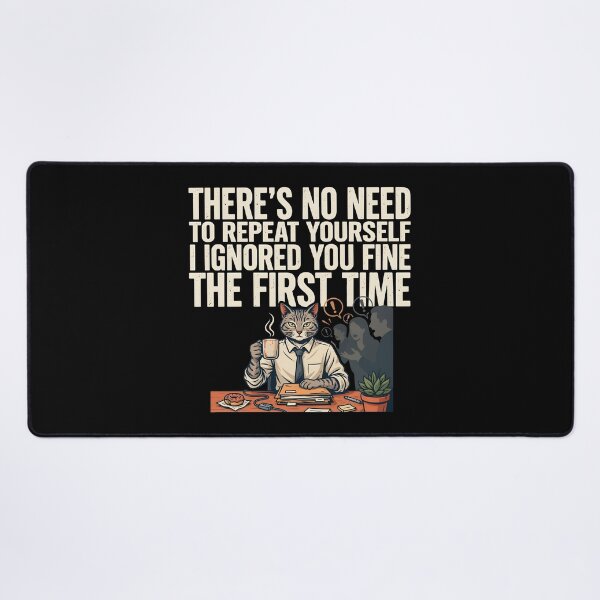 Item preview, No Need to Repeat Yourself I Ignored You Sarcastic Office Humor designed and sold by Redgiant87x.
