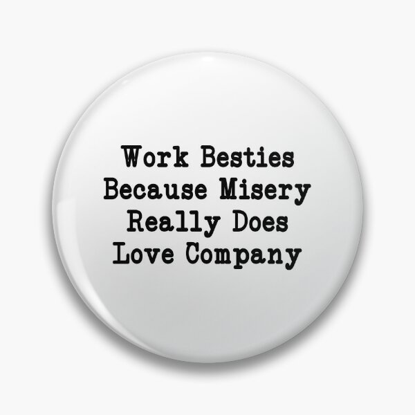 Item preview, Work Besties Because Misery Really Does Love Company, Funny Office Humor designed and sold by CloudyPress.