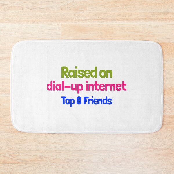 Item preview, Raised on dial-up Internet Top 8 Freinds designed and sold by CreationsbYKz.